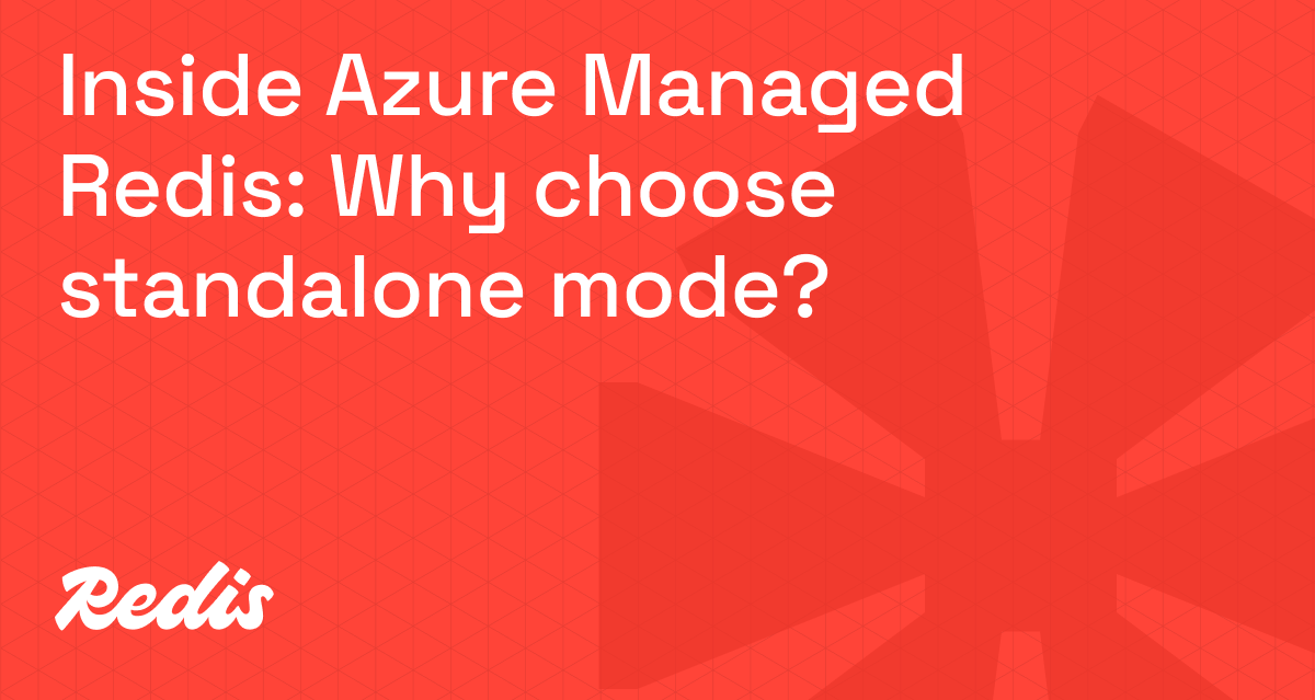 深入了解 Azure 托管 Redis：为什么选择独立模式？