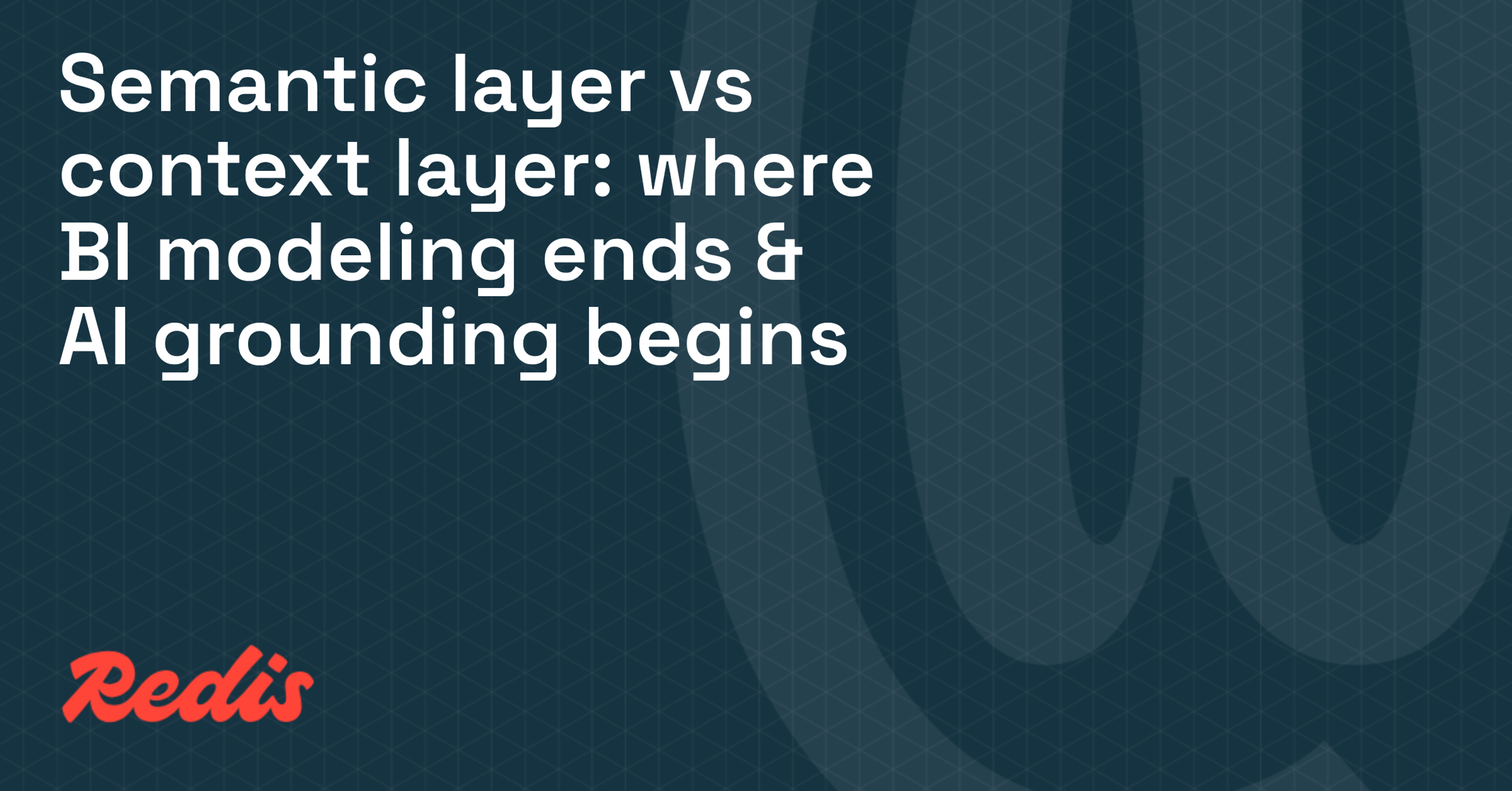 Semantic layer vs context layer: where BI modeling ends & AI grounding begins