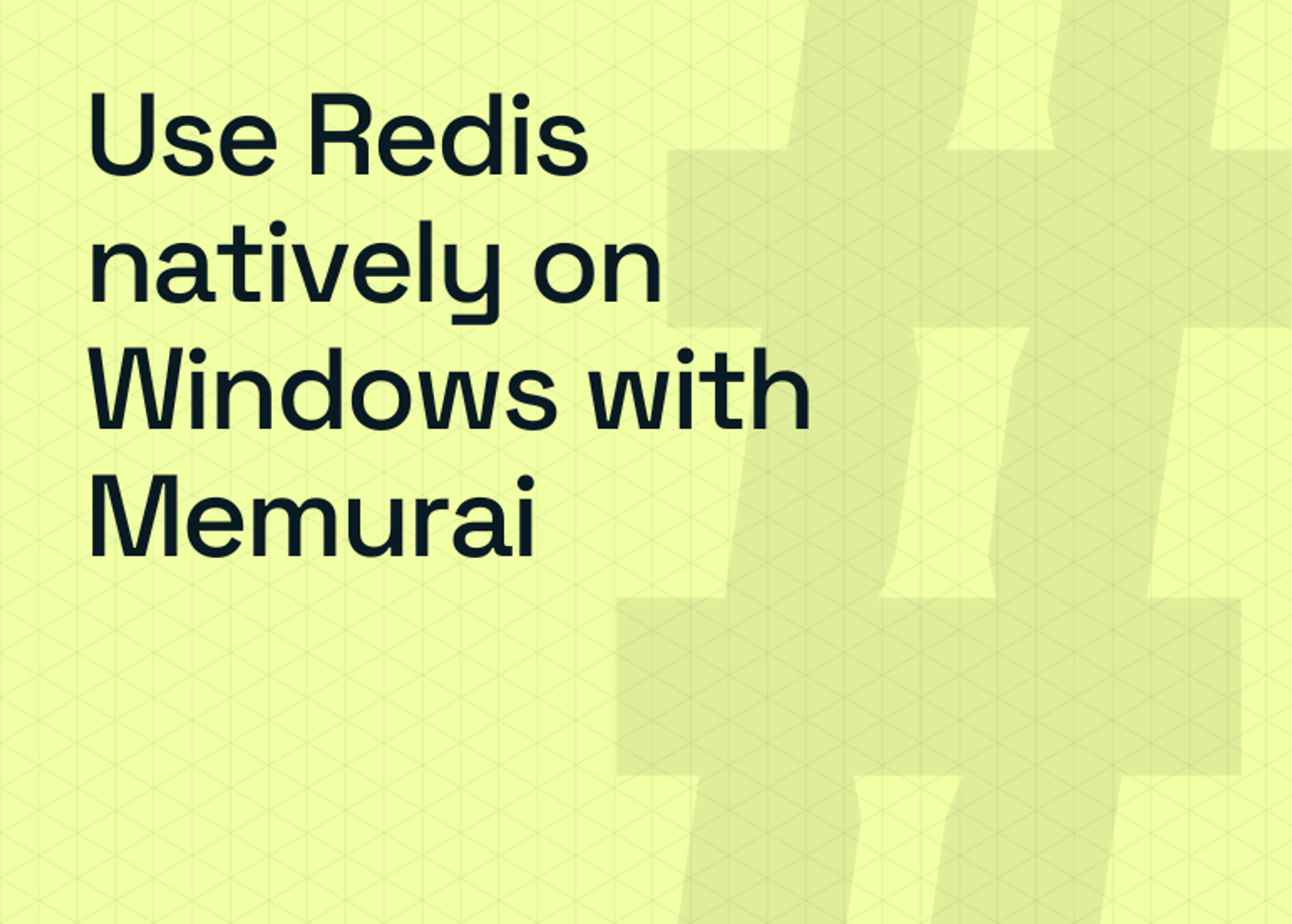 Use Redis natively on Windows with Memurai