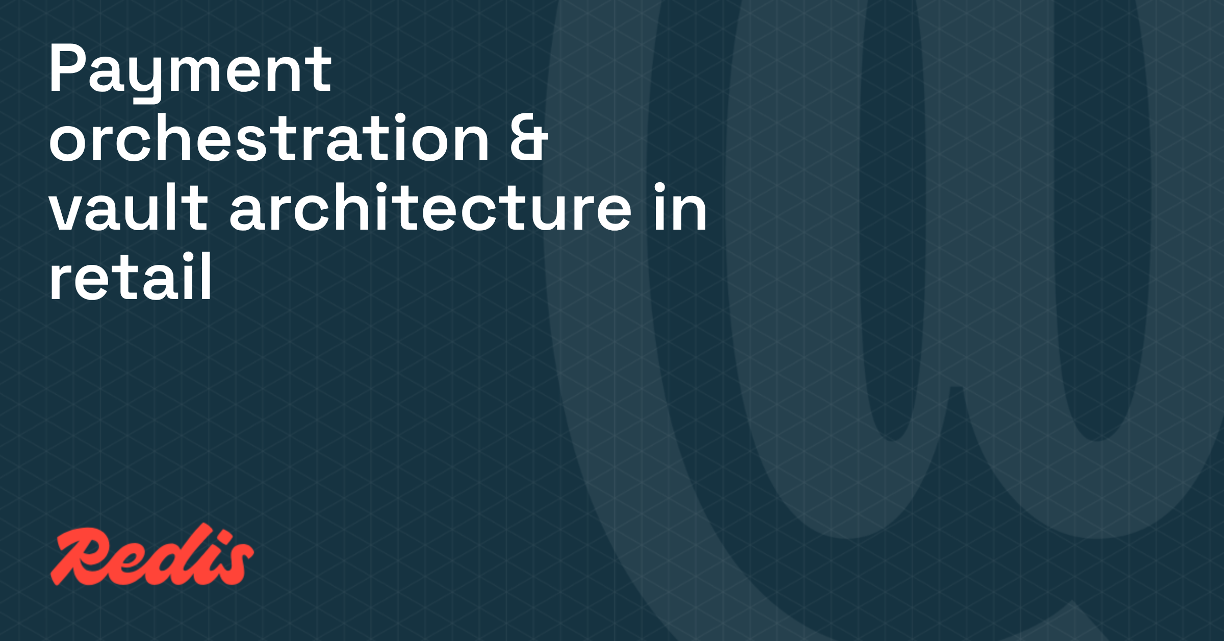 Payment orchestration & vault architecture in retail