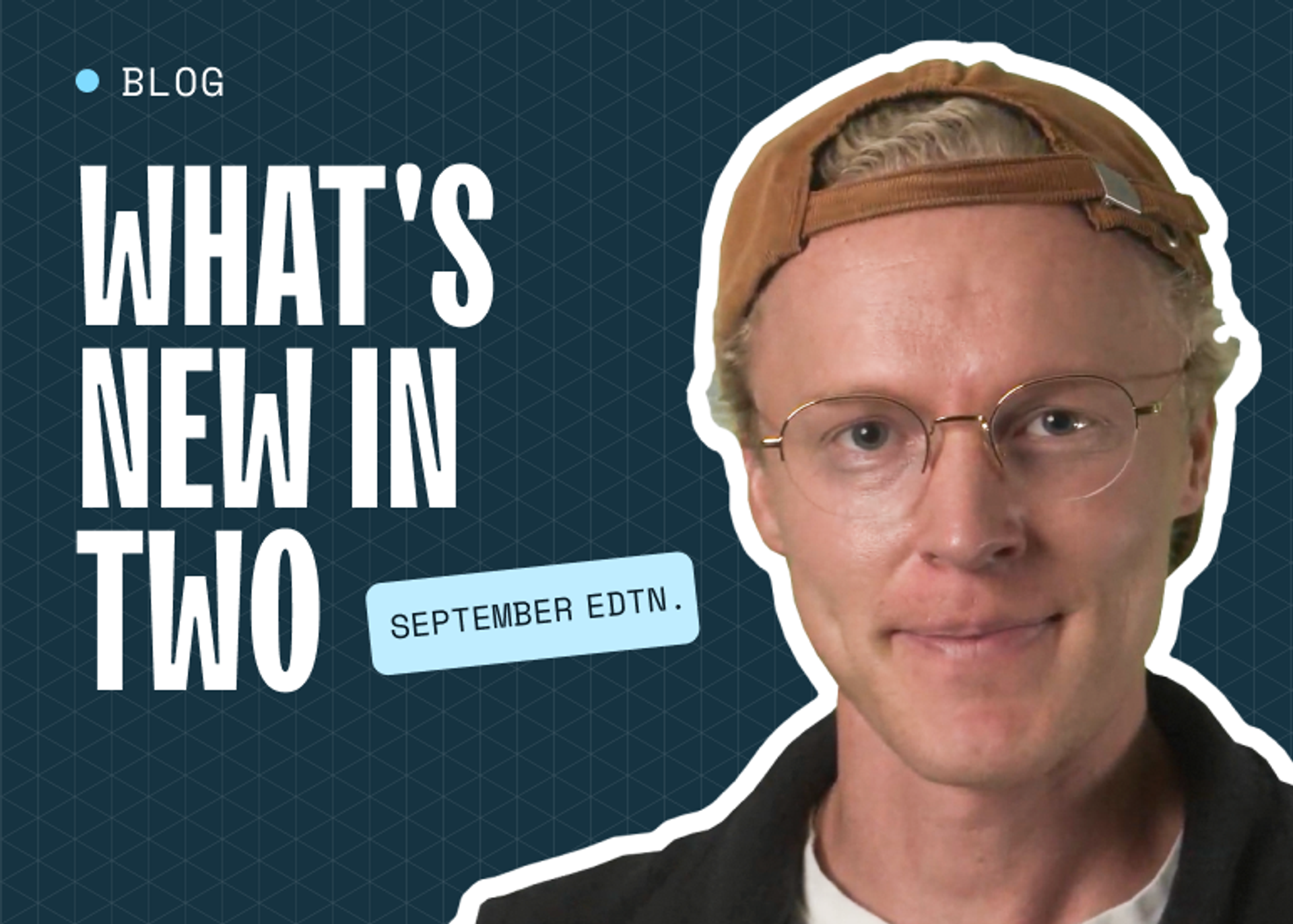Blog whats new in two