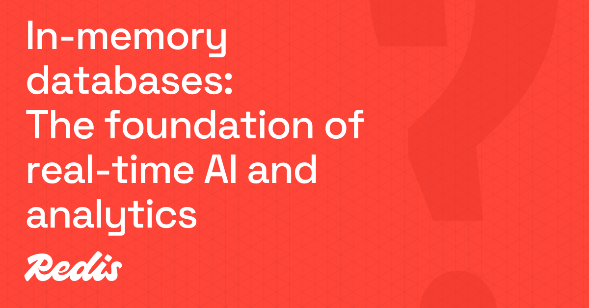 内存数据库：实时AI和分析的基础