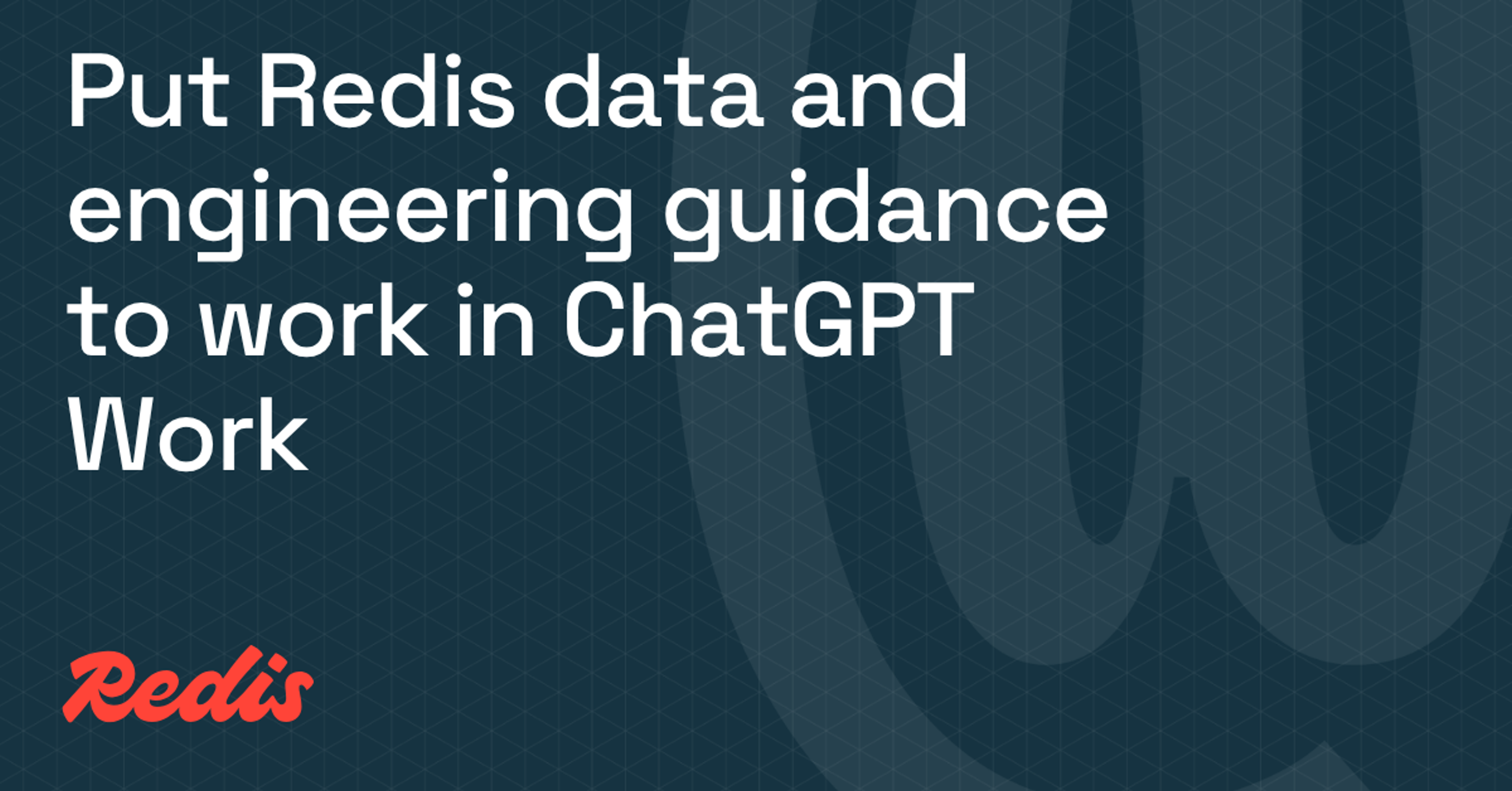 Put Redis data and engineering guidance to work in ChatGPT Work
