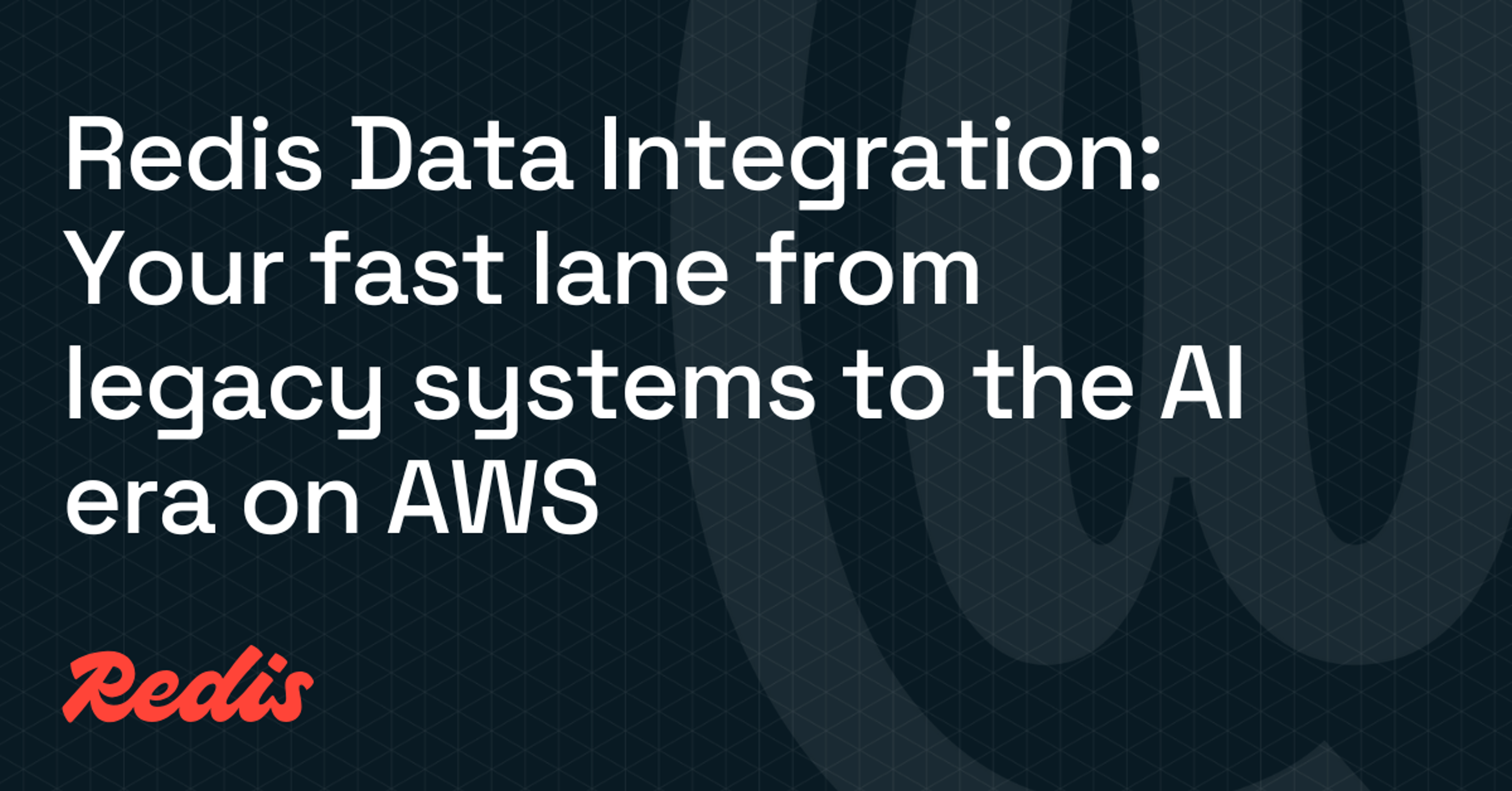 Redis Data Integration: Your fast lane from legacy systems to the AI era on AWS