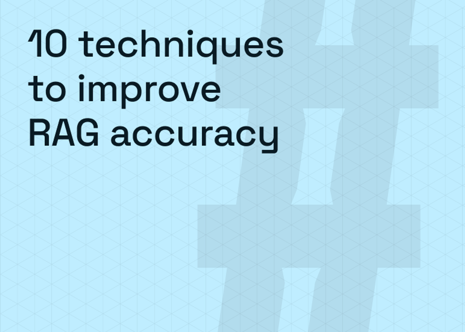 10 techniques to improve RAG accuracy