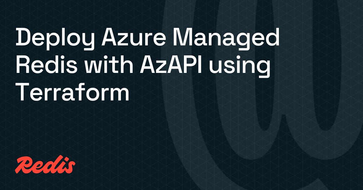 使用Terraform通过AzAPI部署Azure托管Redis
