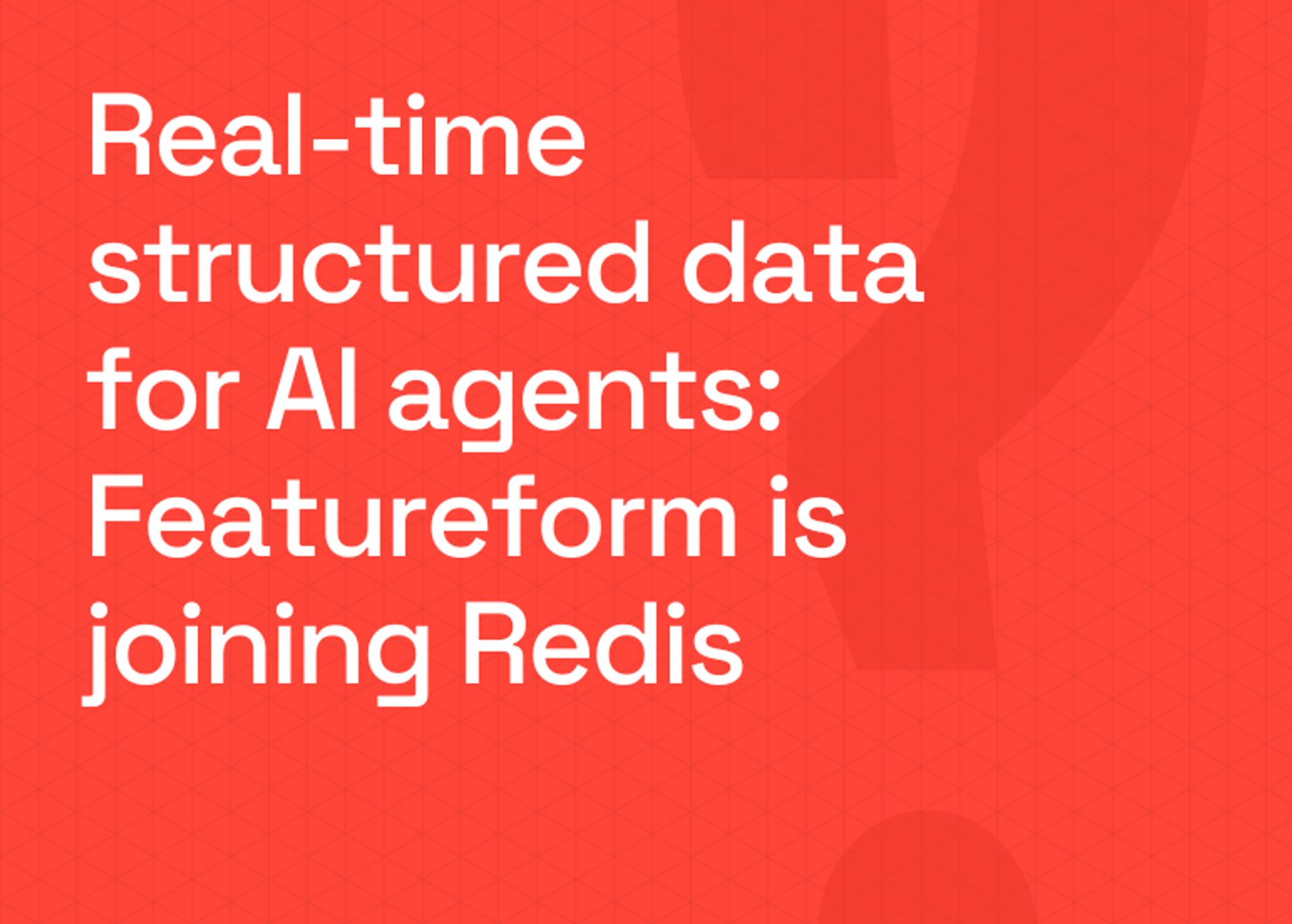 Real-time structured data for AI agents: Featureform is joining Redis