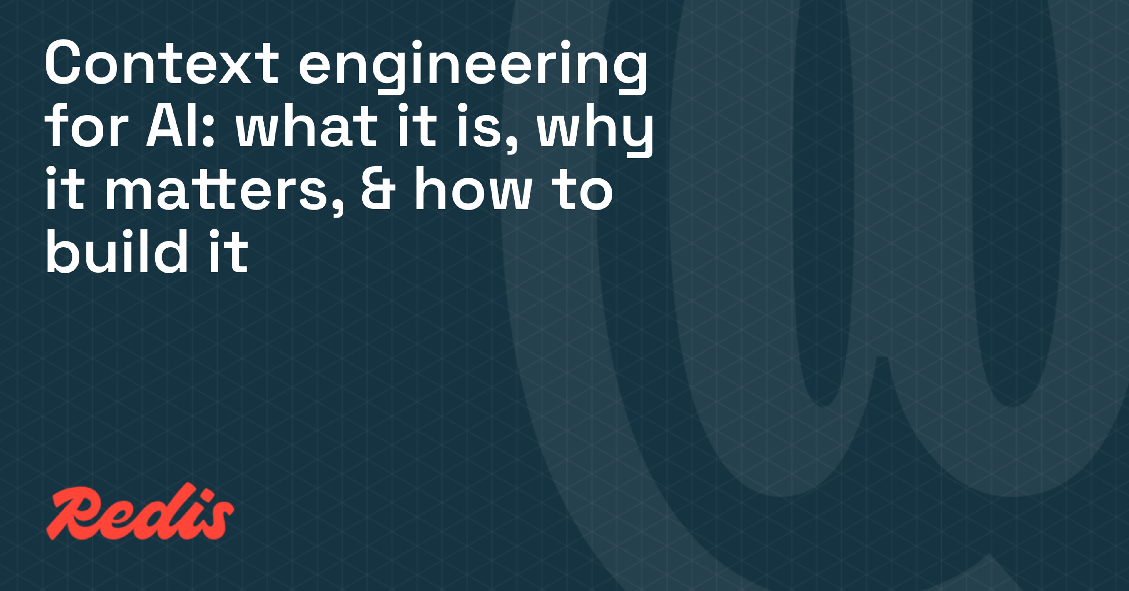 Context engineering for AI: what it is, why it matters, & how to build it