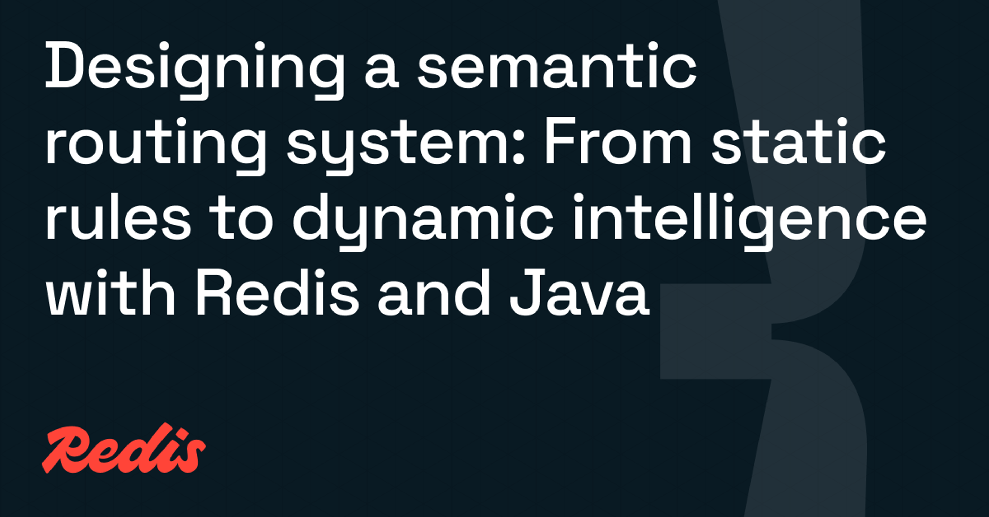 Designing a semantic routing system: From static rules to dynamic intelligence with Redis and Java