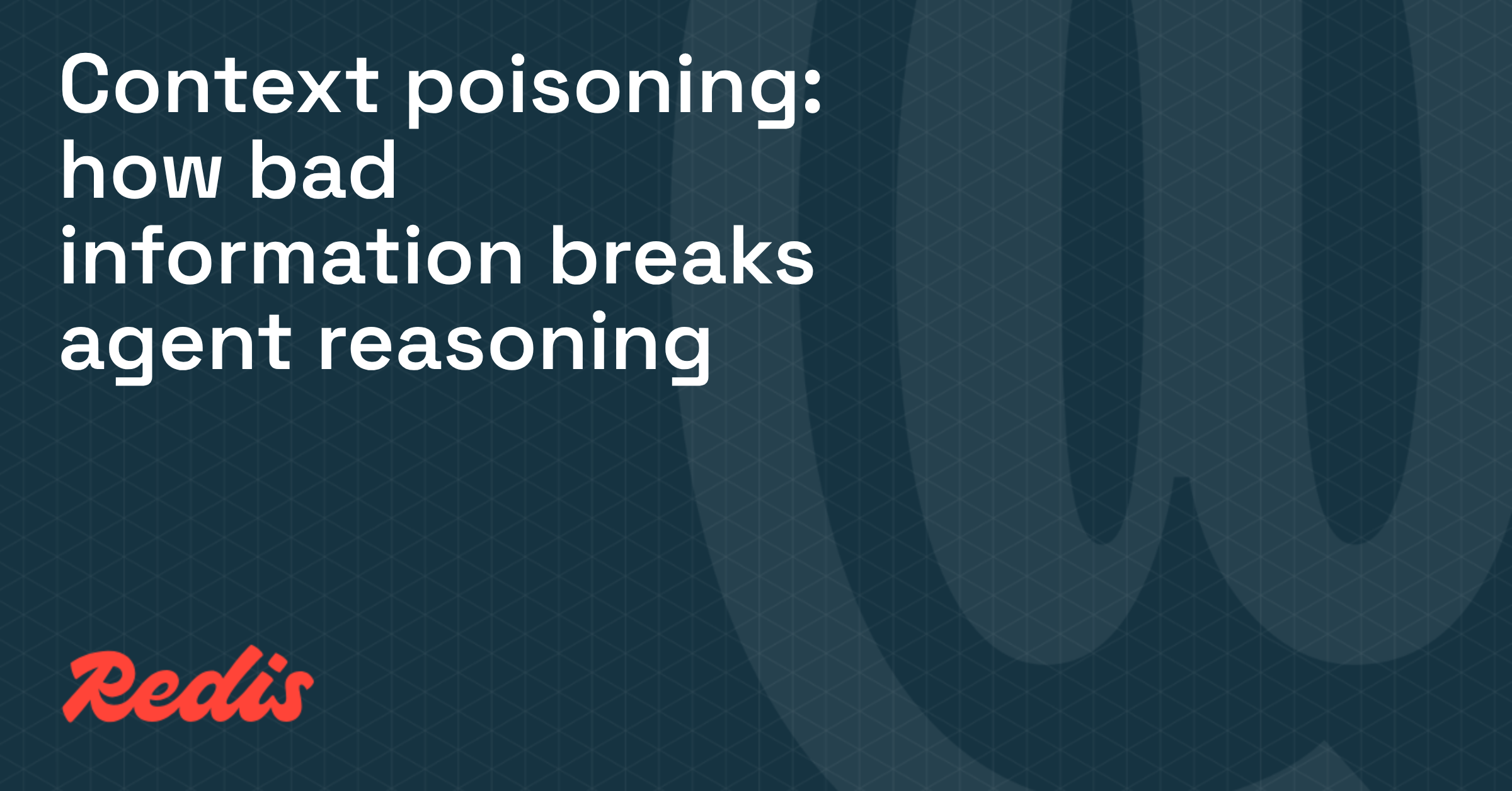 Context poisoning: how bad information breaks agent reasoning