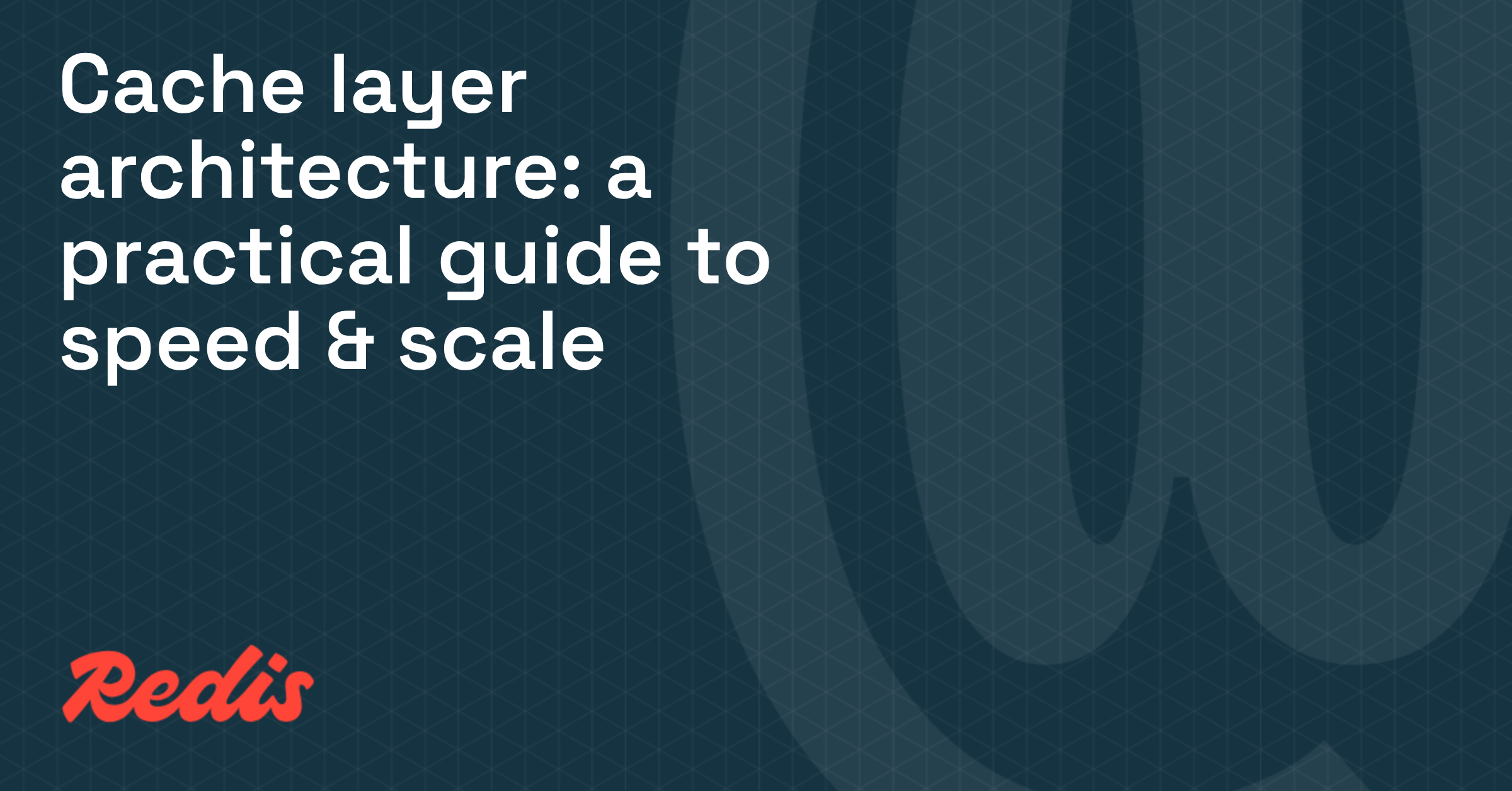 Cache Layer Architecture: A Practical Guide to Speed & Scale (9 minute read)