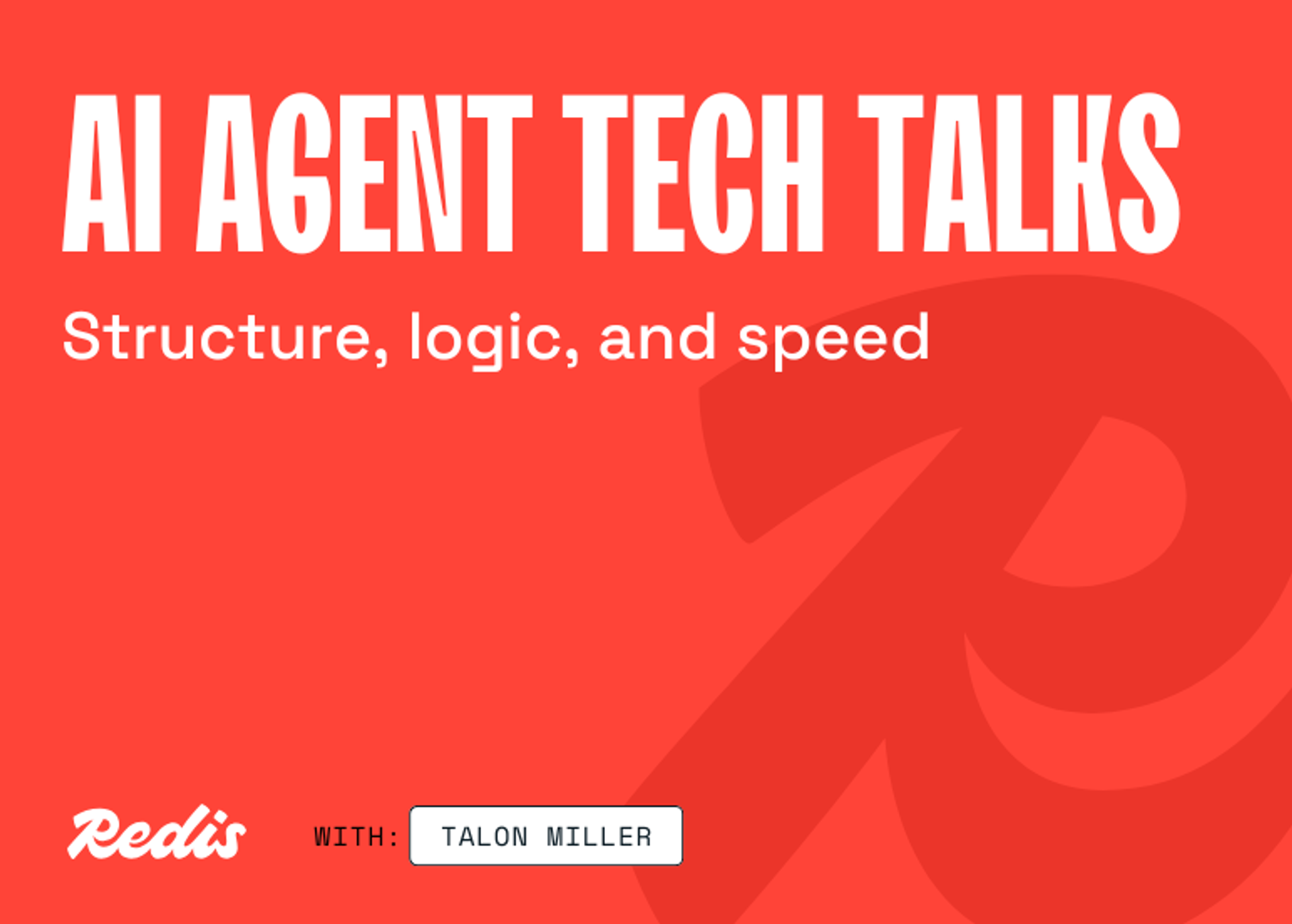 AI agent tech talk series: Structure, logic, and speed