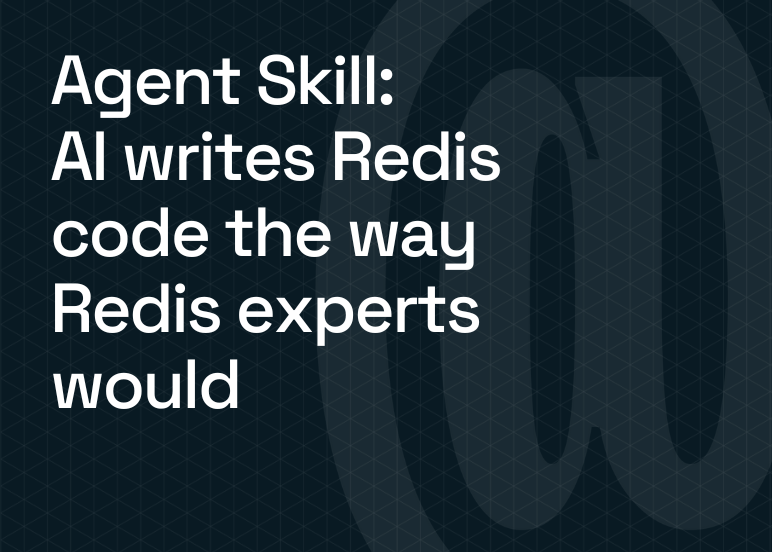 我们开发了一项代理技能，使AI能够像Redis专家一样编写Redis代码