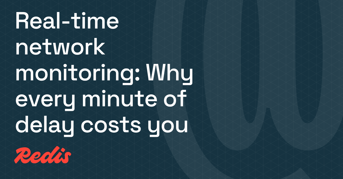 Real-time network monitoring: what your data platform needs to keep up