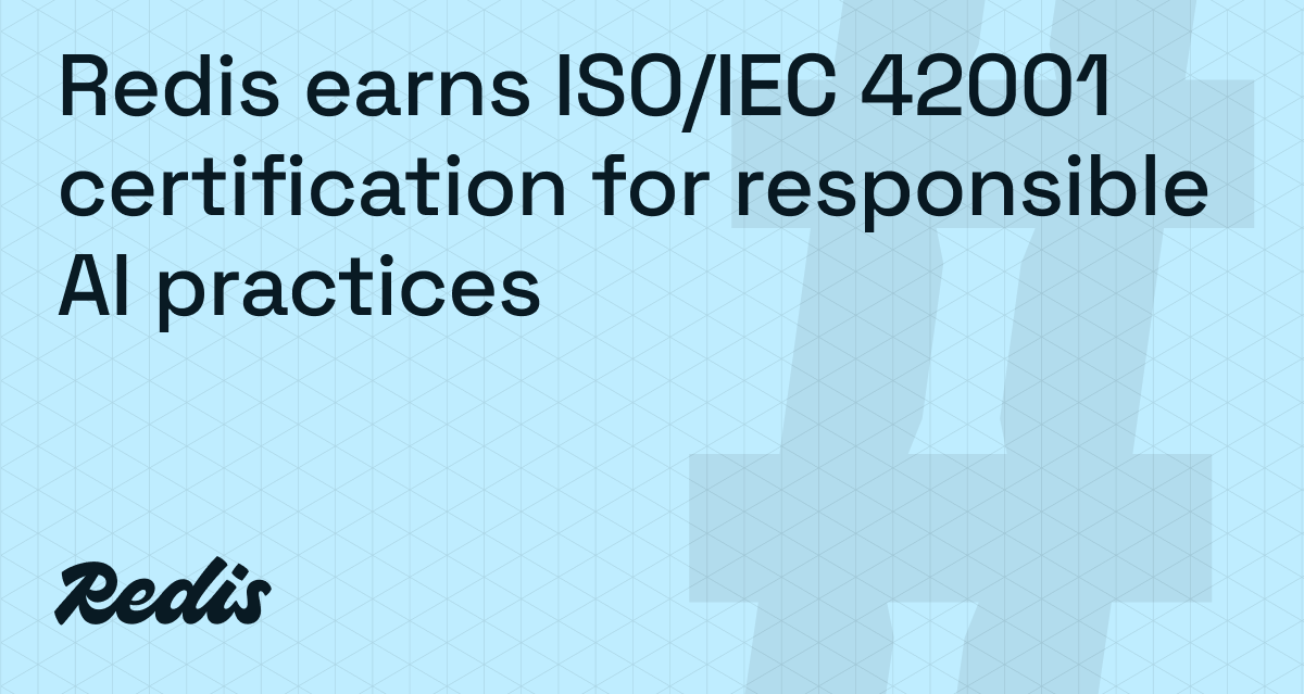 Redis获得ISO/IEC 42001认证，展现其负责任的人工智能实践