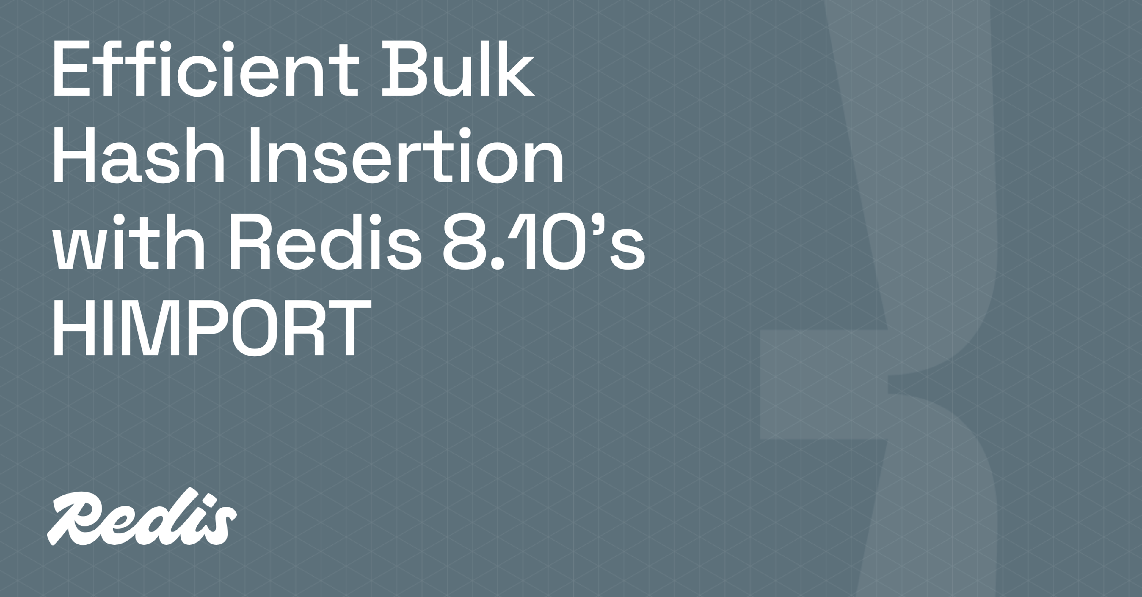 Efficient Bulk Hash Insertion with Redis 8.10’s HIMPORT