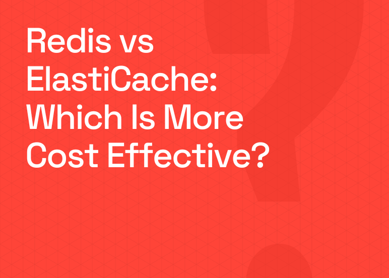 Redis与ElastiCache：哪种更具成本效益？