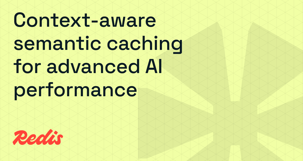 构建上下文启用的语义缓存系统与Redis