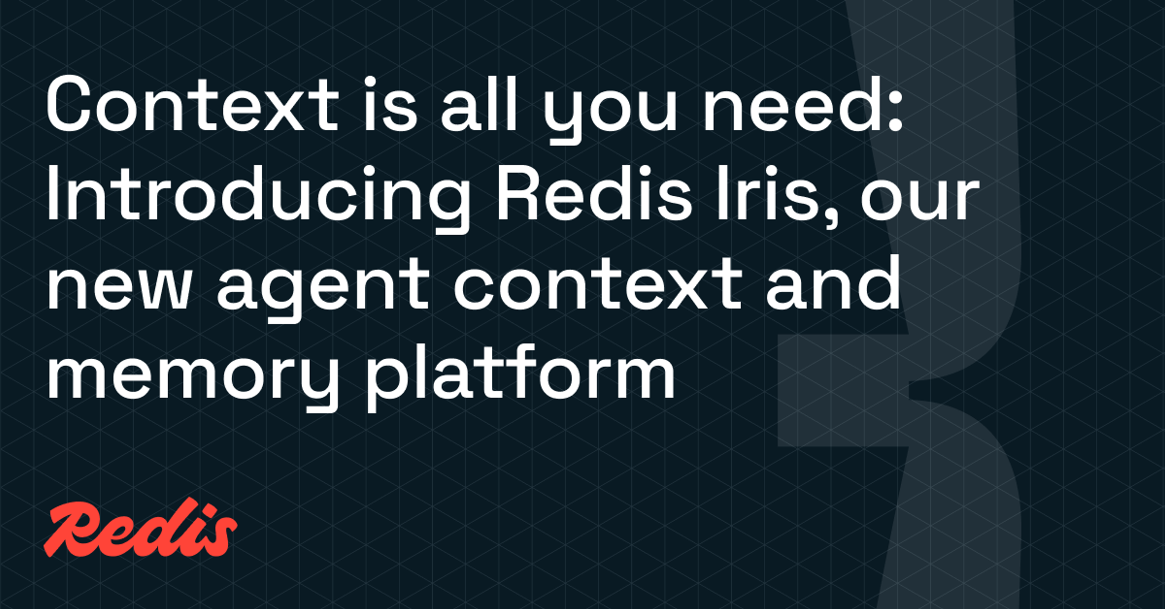 Context is all you need: Introducing Redis Iris, our new agent context and memory solution