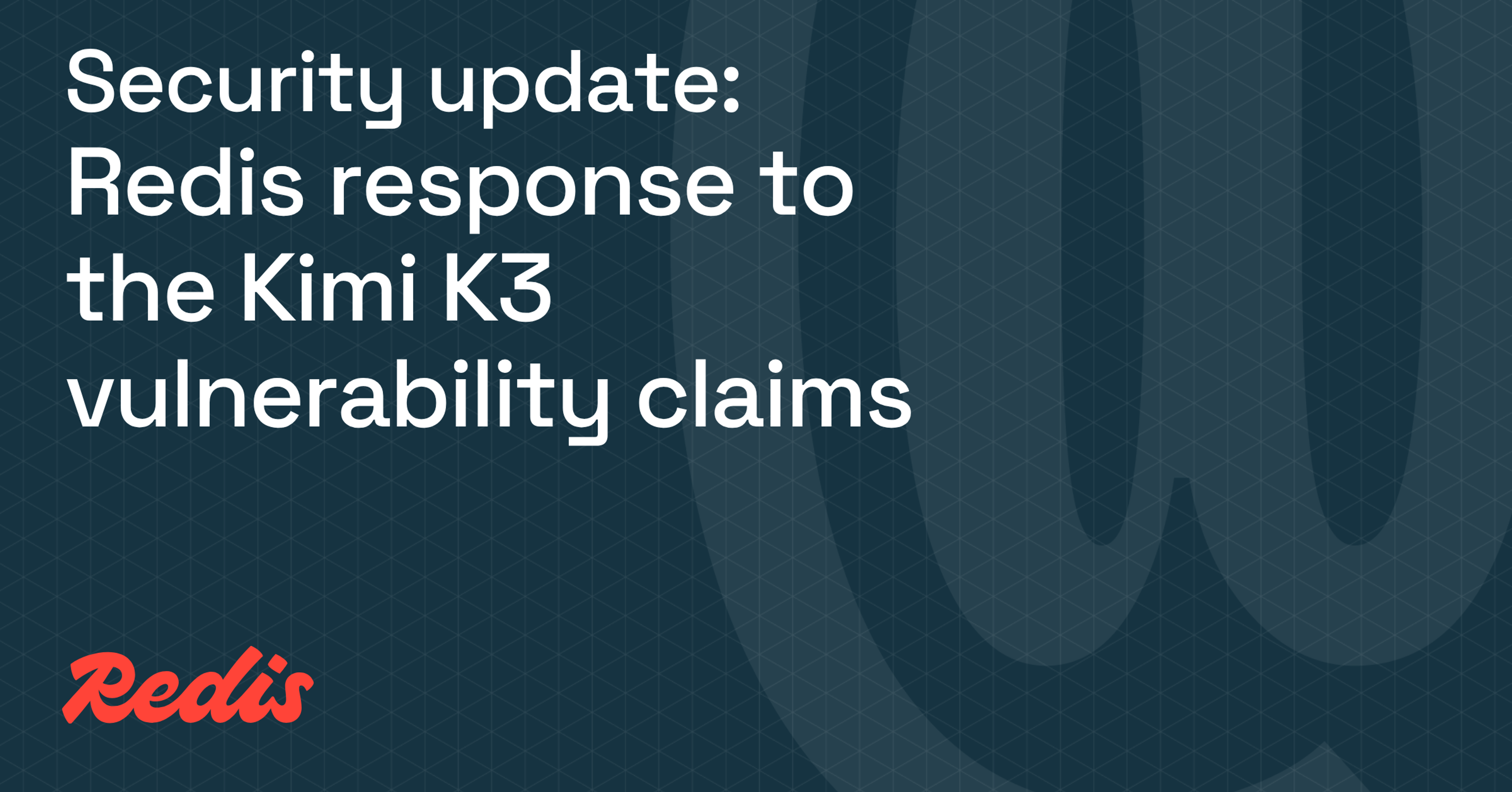 Security update: Redis response to the Kimi K3 vulnerability claims