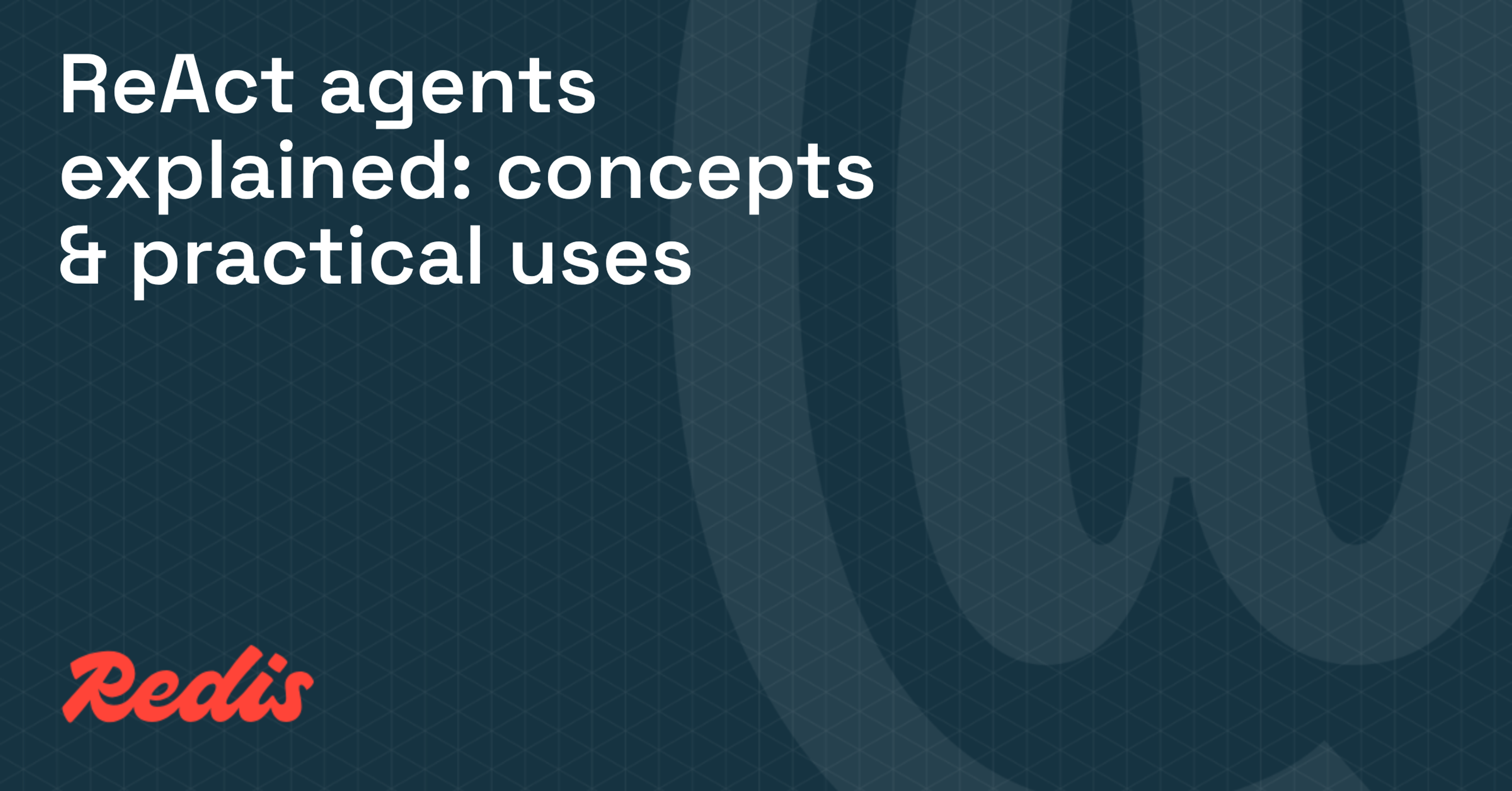 ReAct agents explained: concepts & practical uses