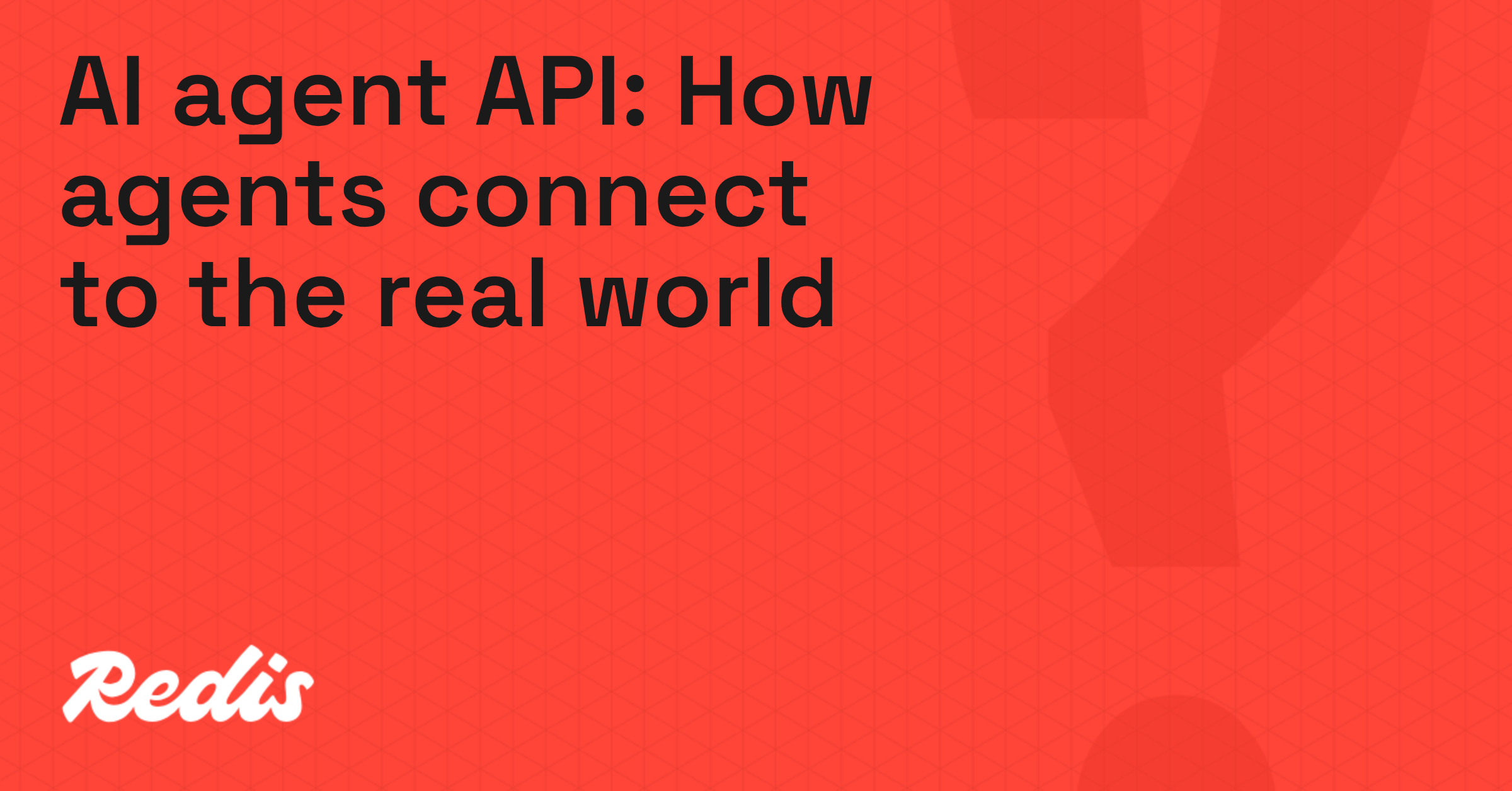 AI agent API: How agents connect to the real world