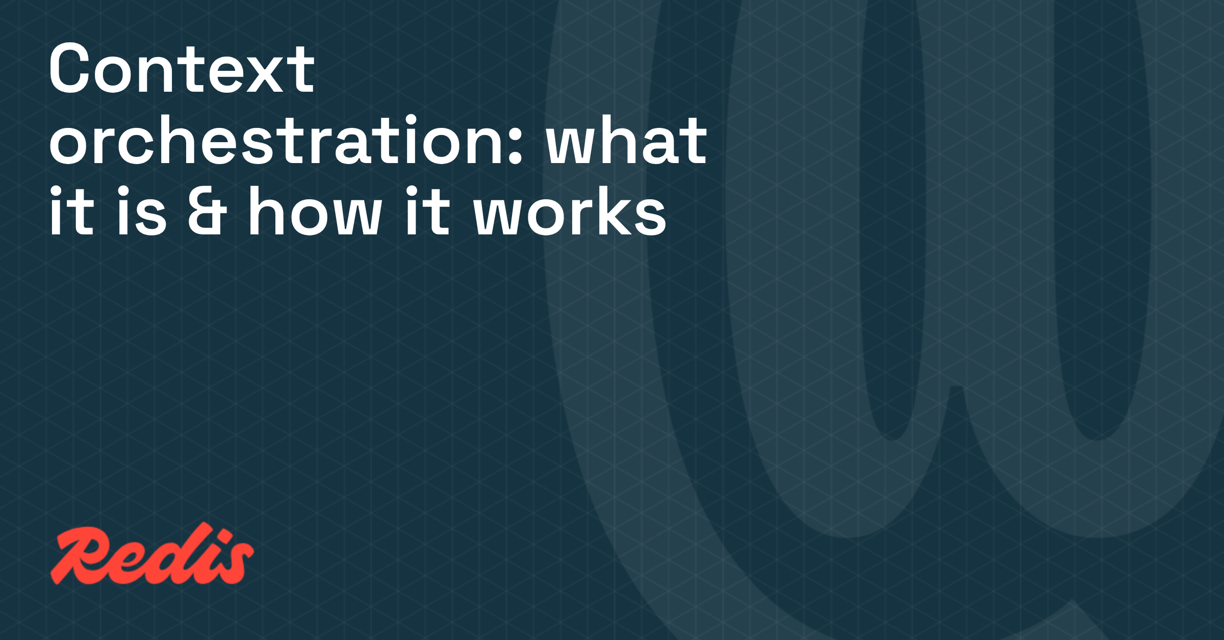 Context orchestration: what it is & how it works