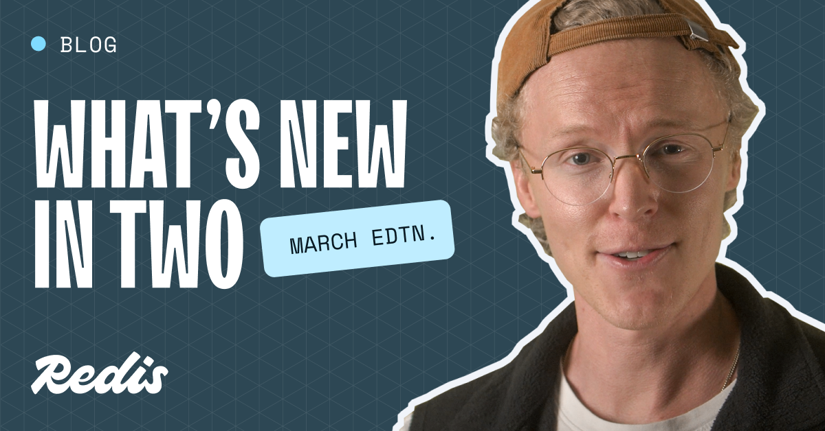 What’s new in two: March 2026 edition