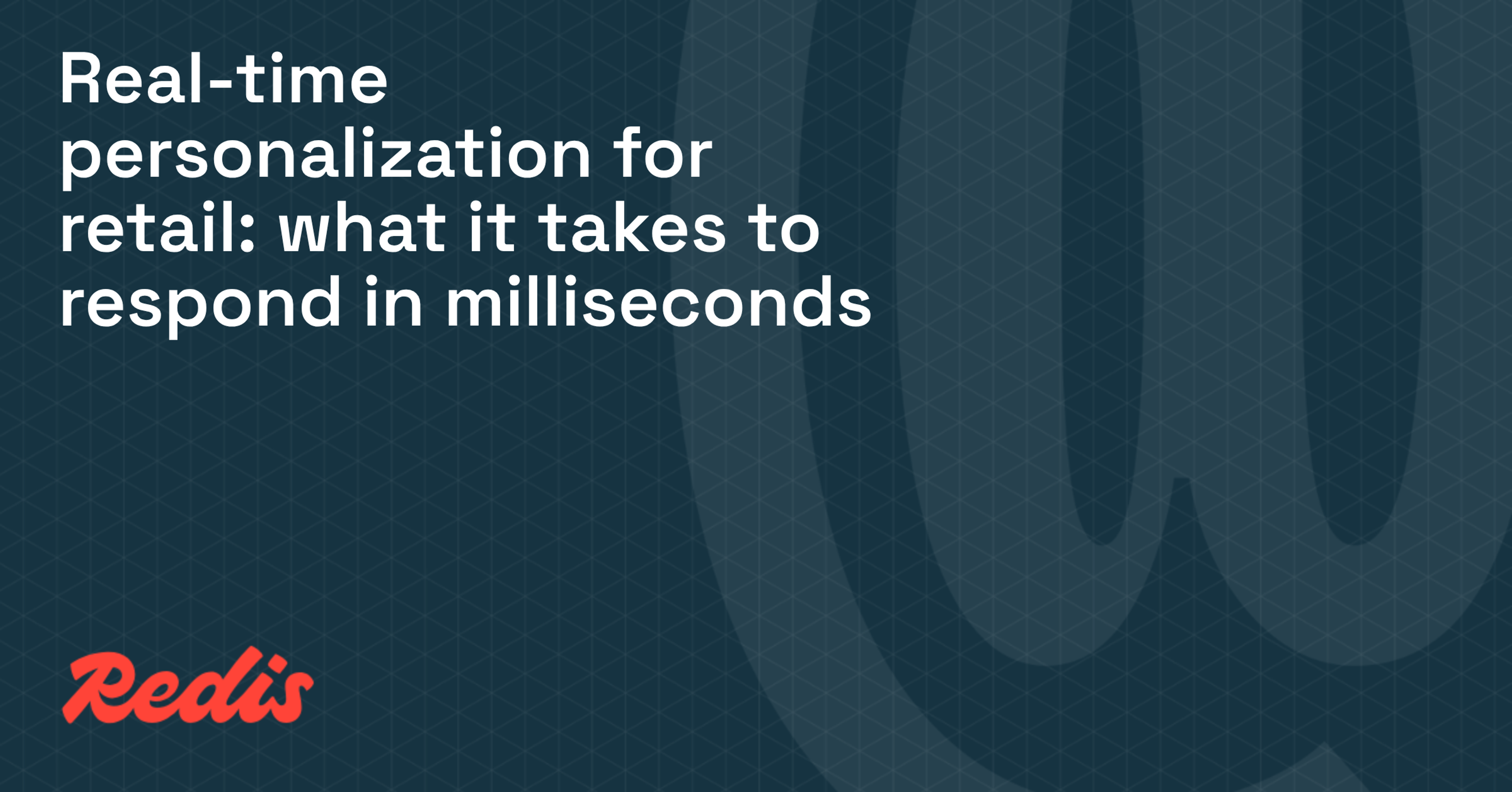 Real-time personalization for retail: what it takes to respond in milliseconds