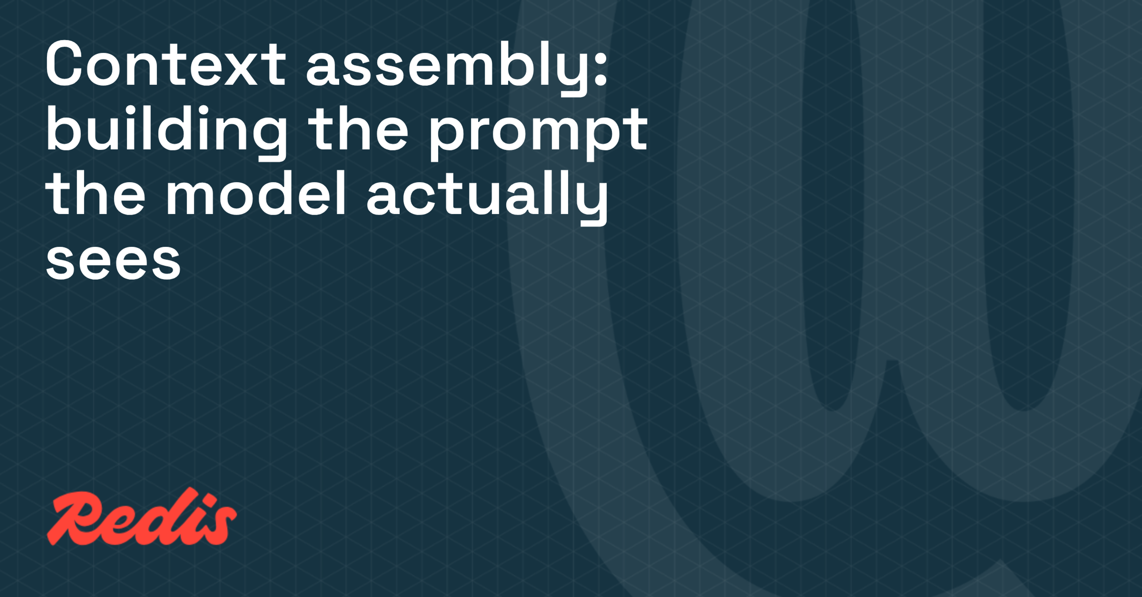 Context assembly: building the prompt the model actually sees