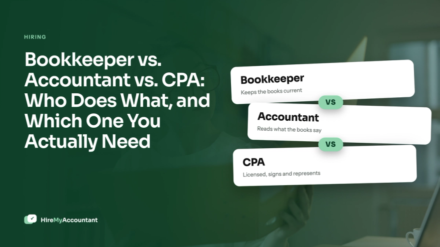 Bookkeeper vs accountant vs CPA: a bookkeeper keeps the books current, an accountant reads what the books say, and a CPA is licensed to sign and represent you