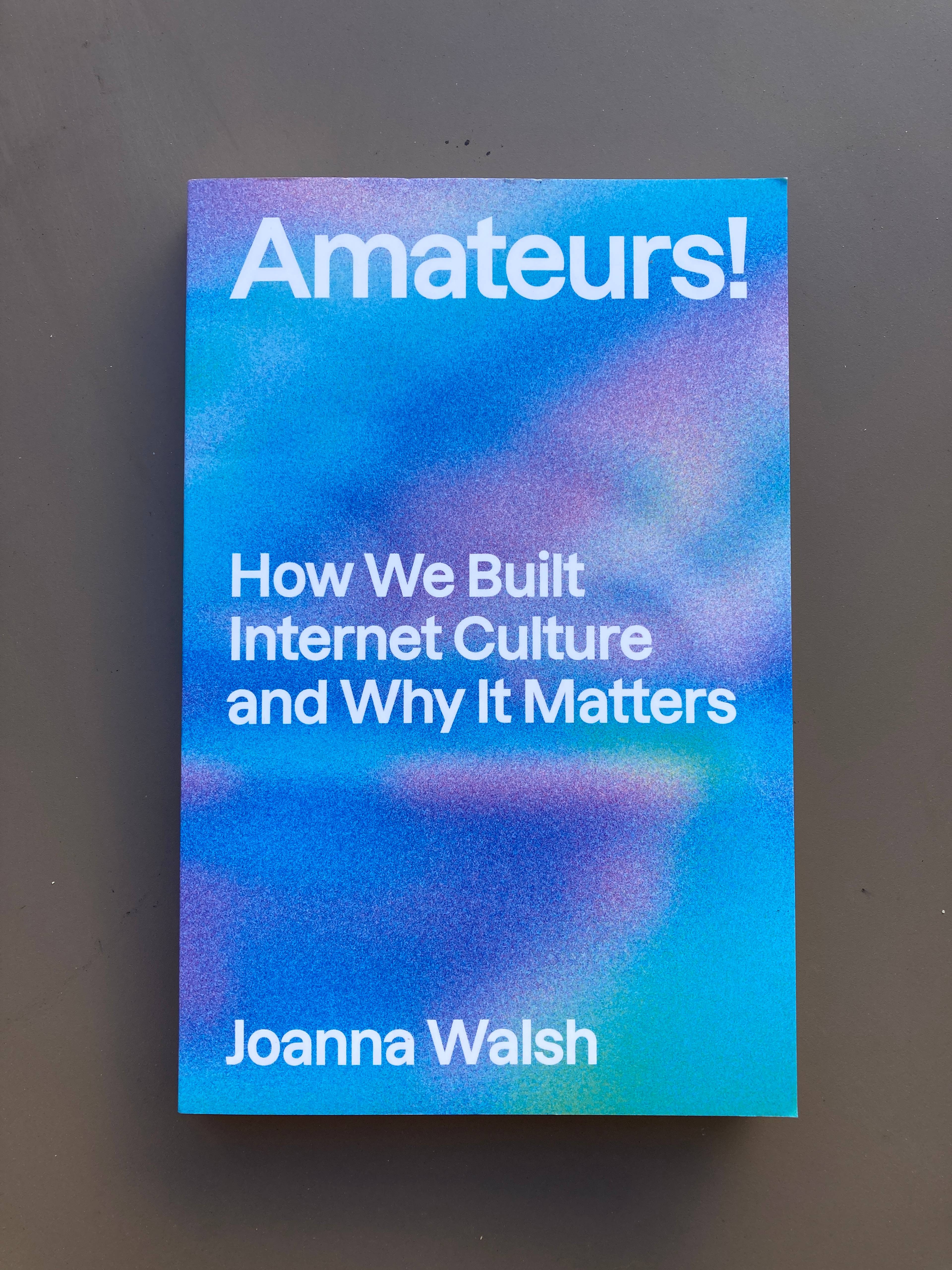 Joanna Walsh, Amateurs!
