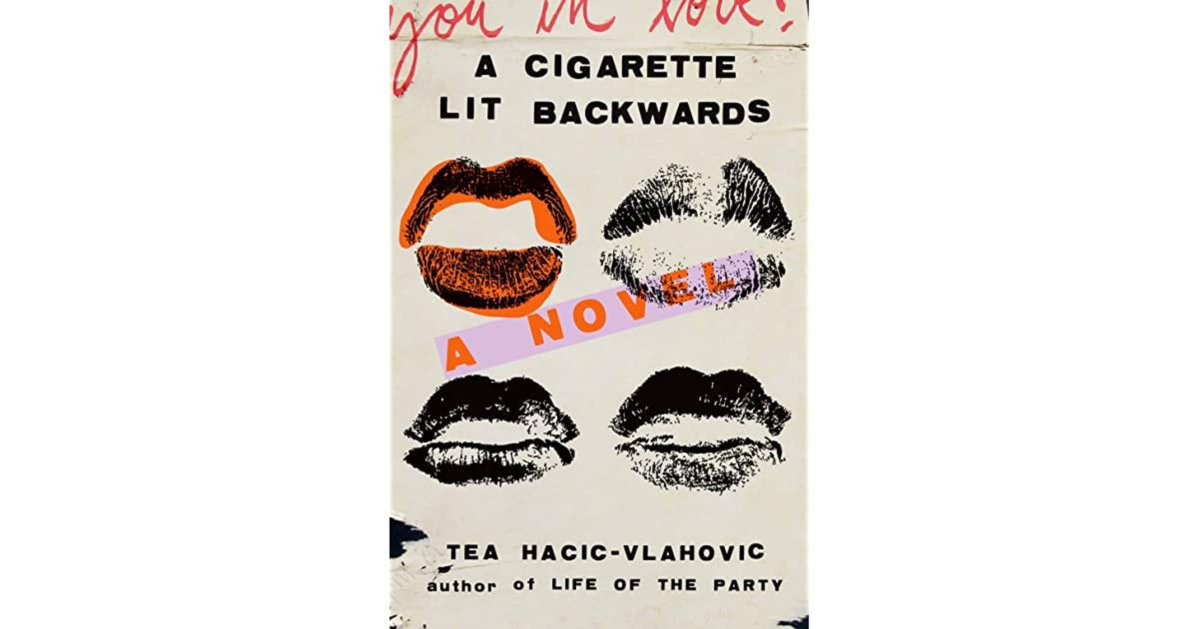 Tea Hacic-Vlahovic, A Cigarette Lit Backwards: A Novel, 2022