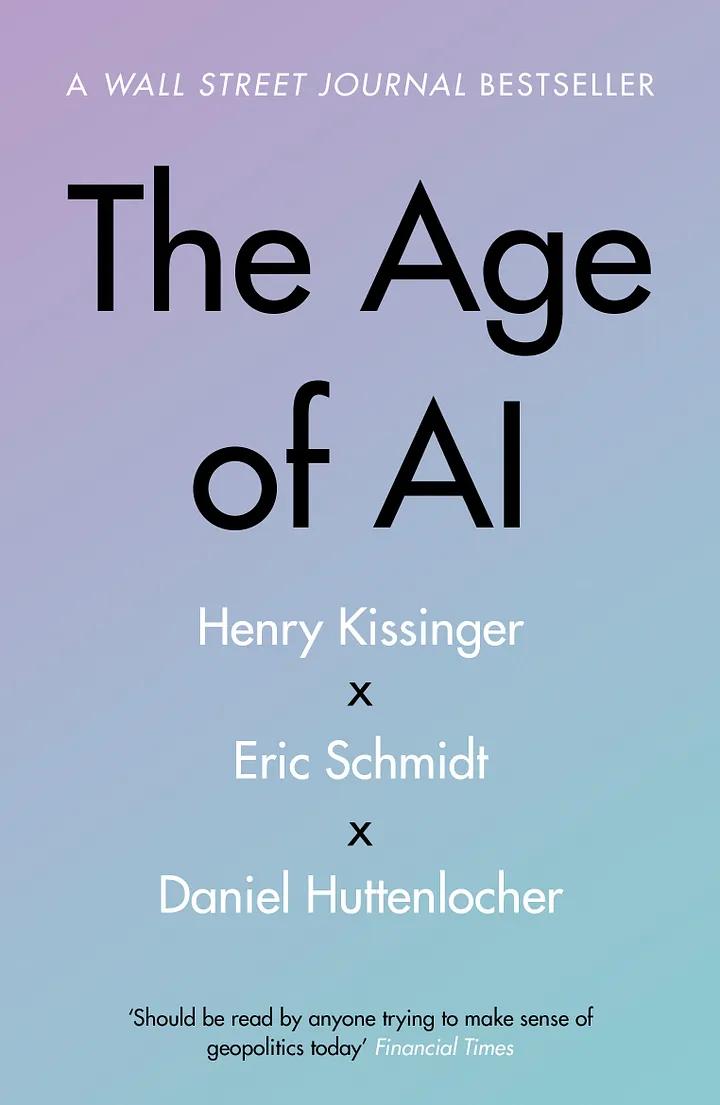 “The Age of AI”, Henry Kissinger, Eric Schmidt & Daniel Huttenlocher