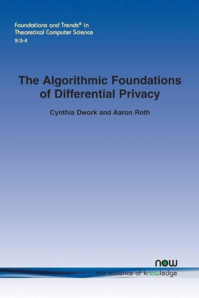 “The Algorithmic Foundations of Differential Privacy”, Cynthia Dwork & Aaron Roth