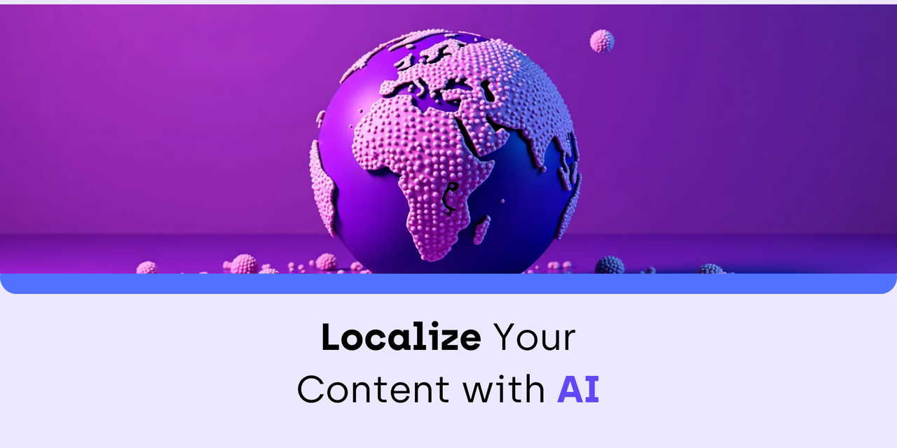 a purple globe with a textured surface, representing continents. The background is a vibrant purple, with small spherical shapes scattered around. The text below says, "Localize Your Content with AI."