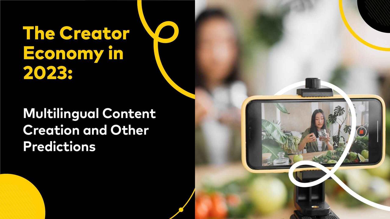 A promotional graphic titled "the creator economy in 2023: multilingual content creation and other predictions" features a smartphone capturing a woman creating content, with a blurred background.