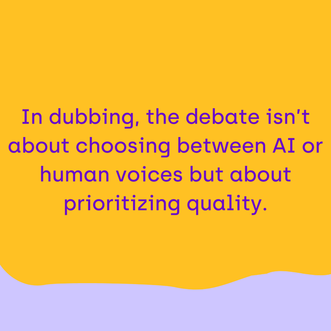 A yellow image with a purple wave at the bottom. The text highlights the debate in dubbing shifts from AI or human voices to achieving the highest quality.