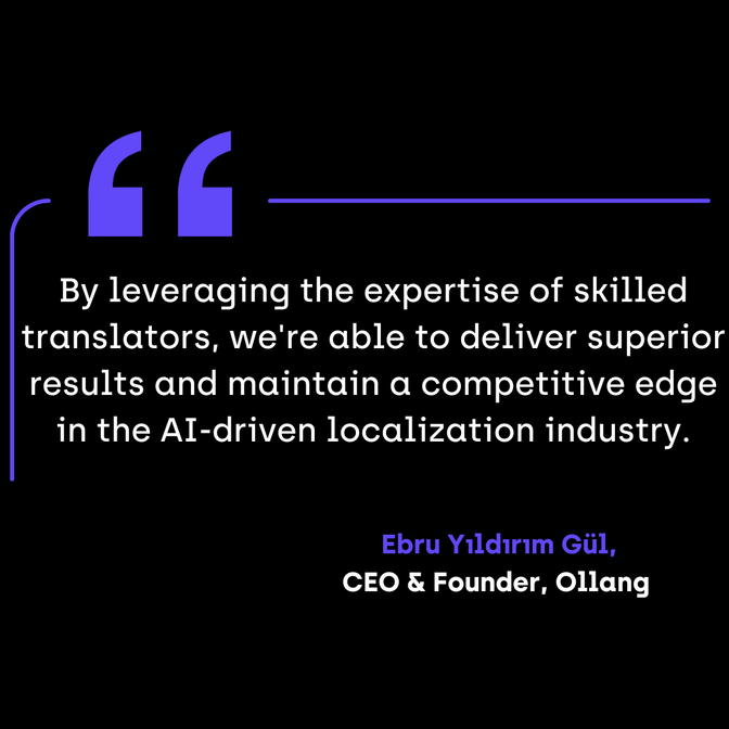 A quote by Ebru Yıldırım Gül, CEO of Ollang, advocating for the combination of human expertise and AI in localization.