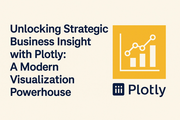 Unlocking Strategic Business Insight with Plotly: A Modern Visualization Powerhouse