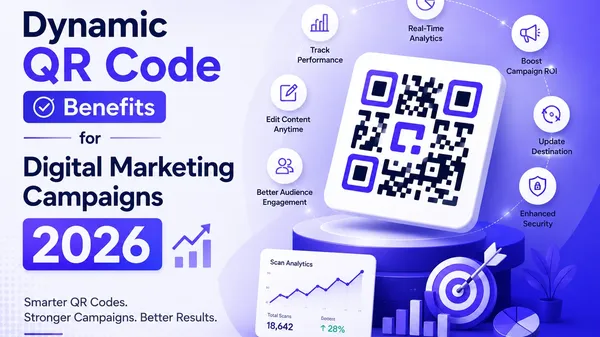 Dynamic QR Code Benefits for Digital Marketing Campaigns 2026