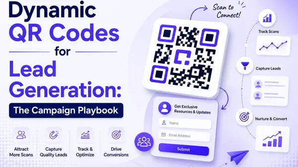 Dynamic QR Codes for Lead Generation: The Campaign Playbook
