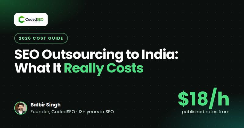 Cost of outsourcing SEO to India in 2026, guide by Balbir Singh of CodedSEO