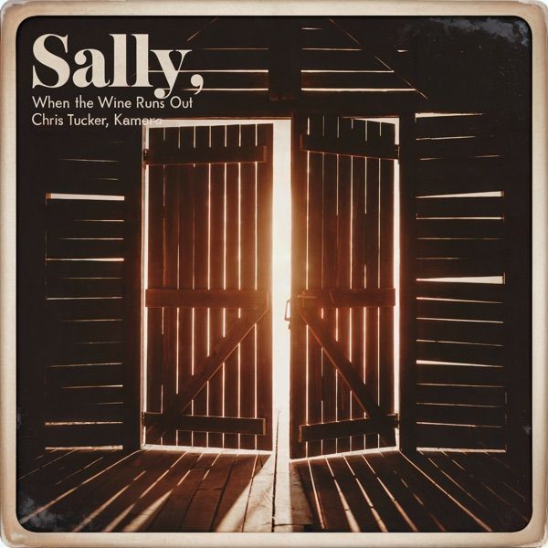 Sally, When The Wine Runs Out