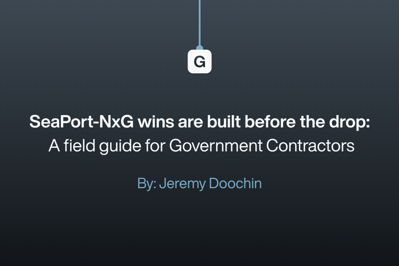 SeaPort-NxG Wins Are Built Before the Drop: A Field Guide for Government Contractors