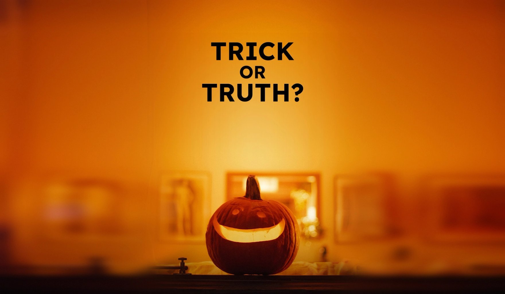 trick or truth?