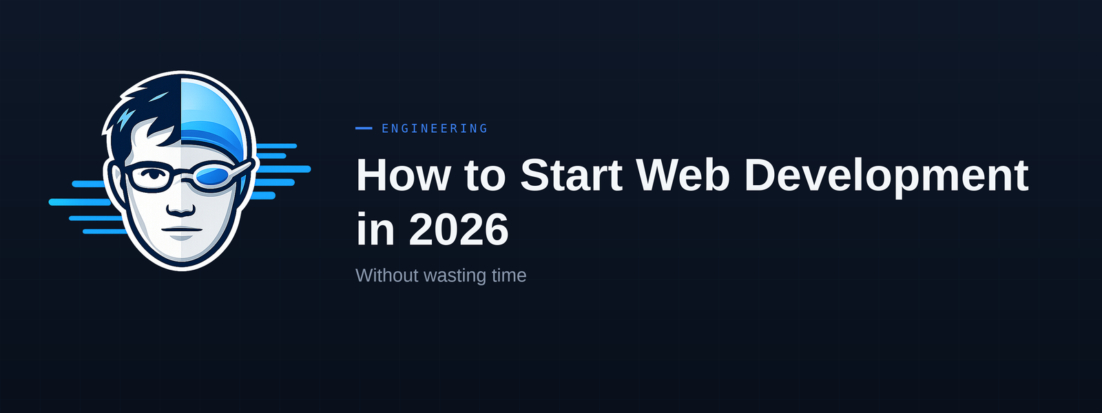 How to Start Web Development in 2026 (Without Wasting Time)