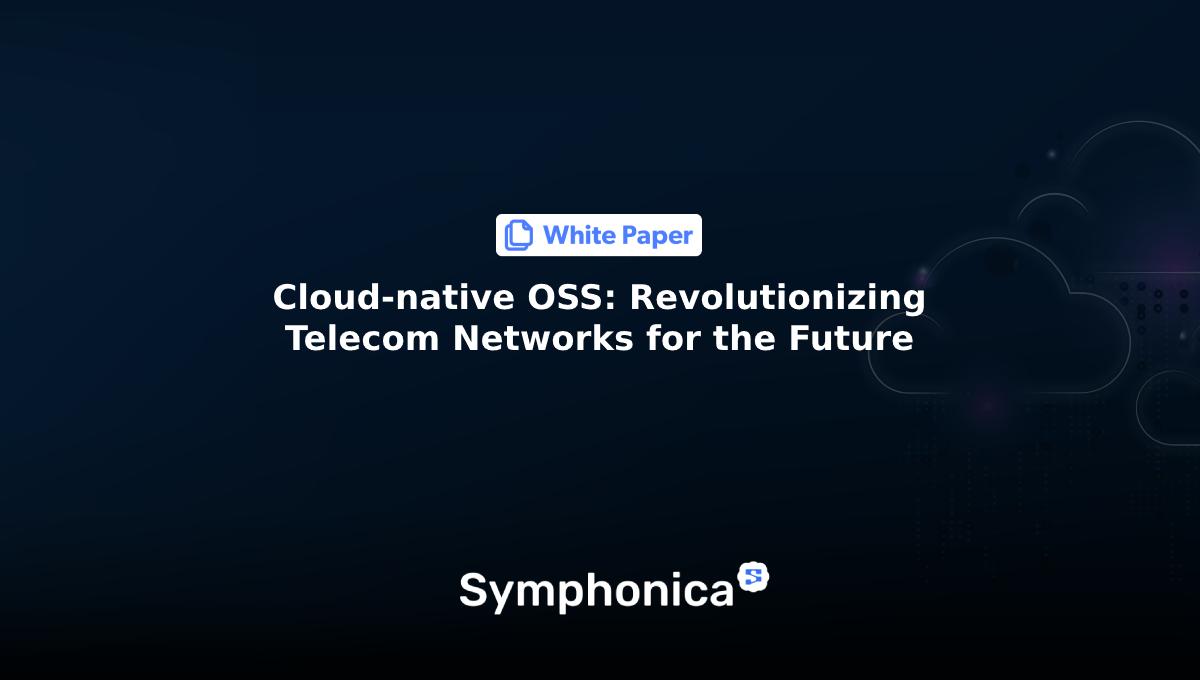 Cloud-Native OSS: Revolutionizing Telecom Networks for the Future