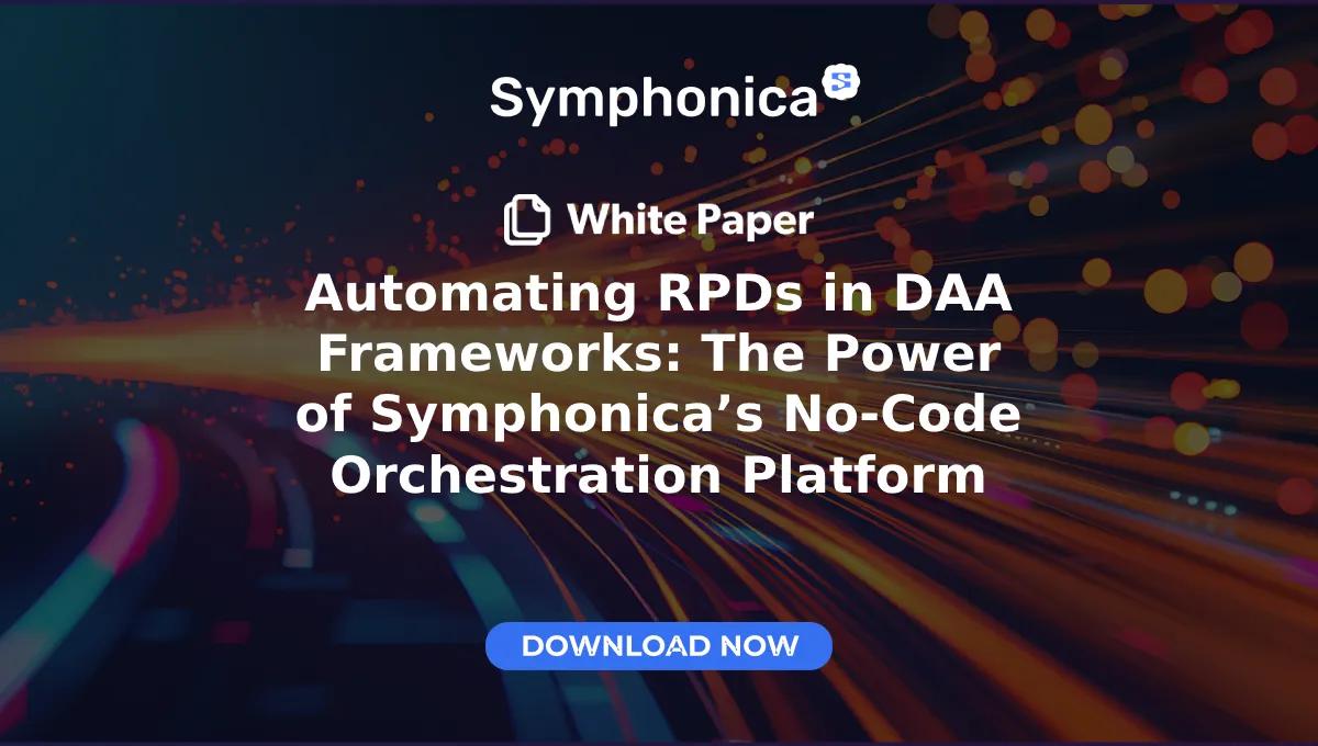 Automating RPDs in DAA Frameworks: The Power of Symphonica’s No-Code Orchestration Platform