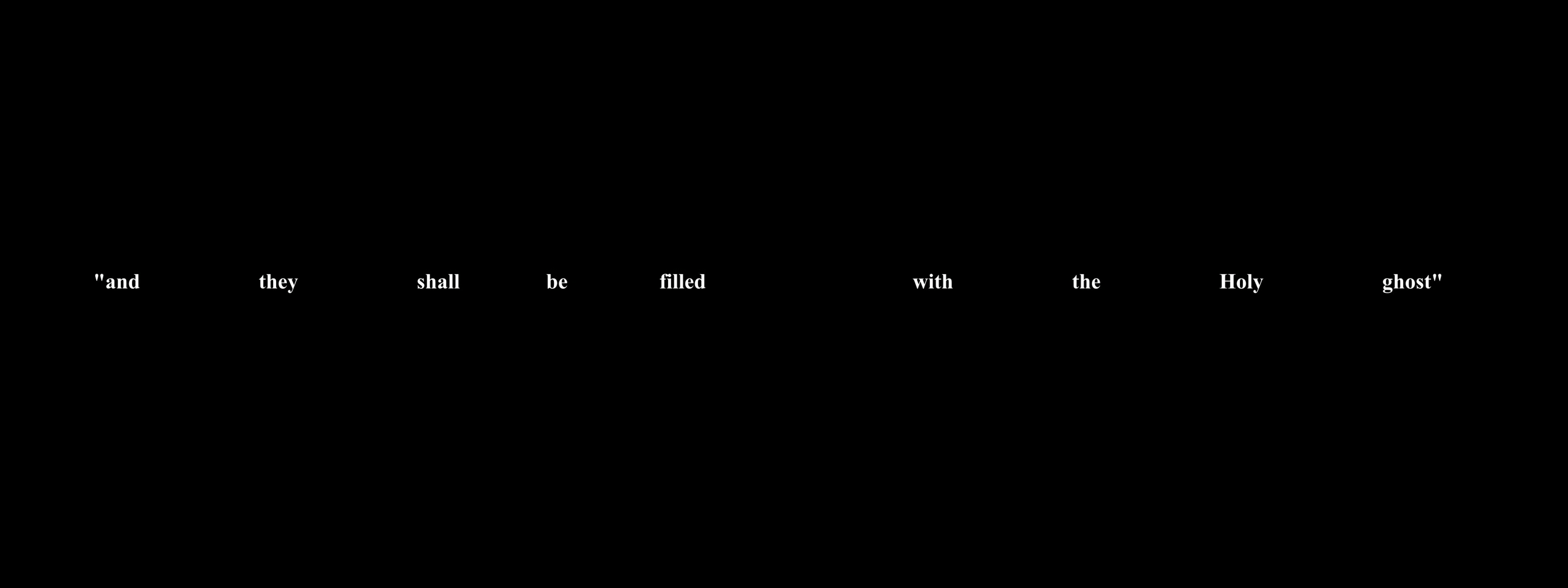 White text on a black background reads: "and they shall be filled with the Holy ghost"